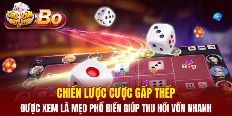 Chiến lược cược gấp thếp là mẹo phổ biến