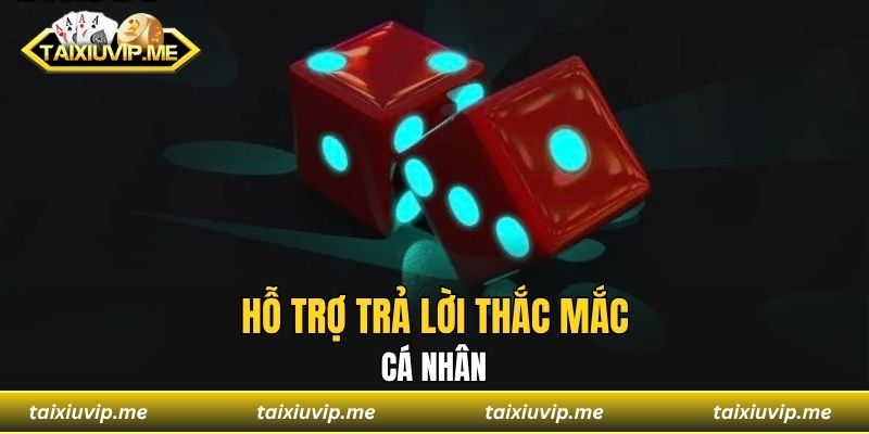 Hỗ trợ trả lời thắc mắc cá nhân