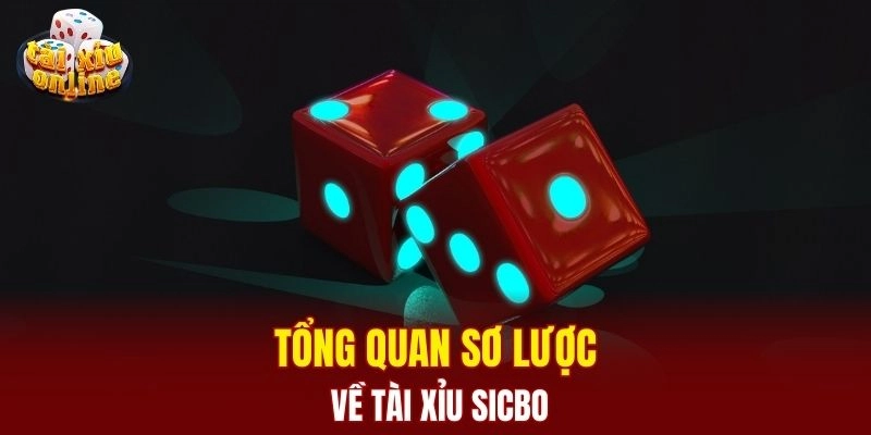 Tổng quan sơ lược về tài xỉu sicbo